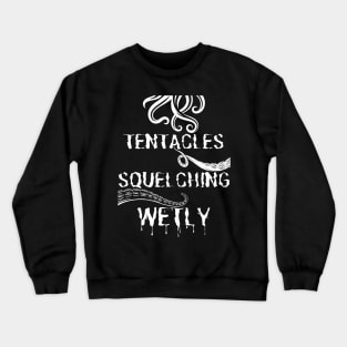 Tentacles Squelching Wetly - Stranger Things Funny Caption Crewneck Sweatshirt